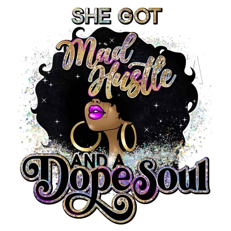 She's Got Mad Hustle and a Dope Soul (DTF Transfer)