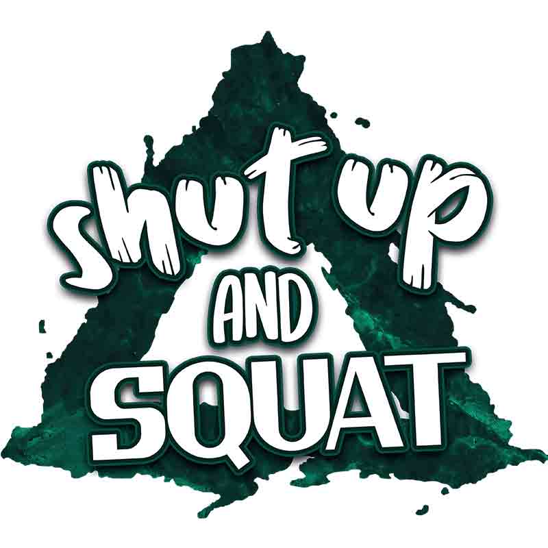 Shut Up And Squat (DTF Transfer)