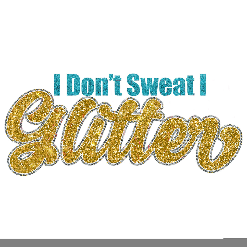 I don't Sweat I Glitter SVG