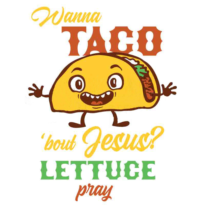Wanna Taco 'Bout Jesus? Lettuce Pray SVG